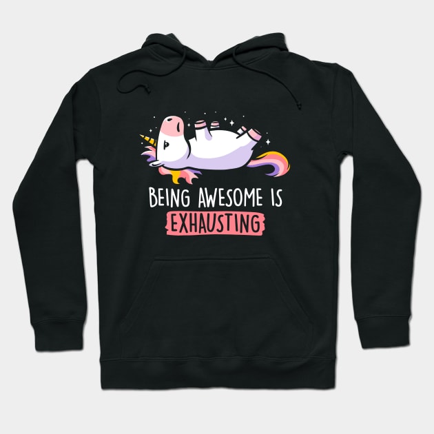 Being Awesome is Exhausting  - Lazy Funny Unicorn Gift Hoodie by eduely